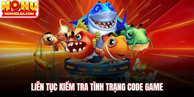 Liên tục kiểm tra tình trạng code game